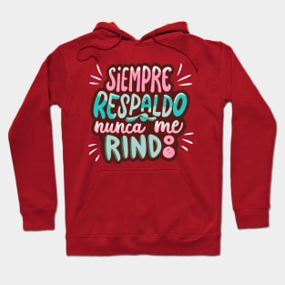 Siempre Respaldo, nunca me rindo Hoodie